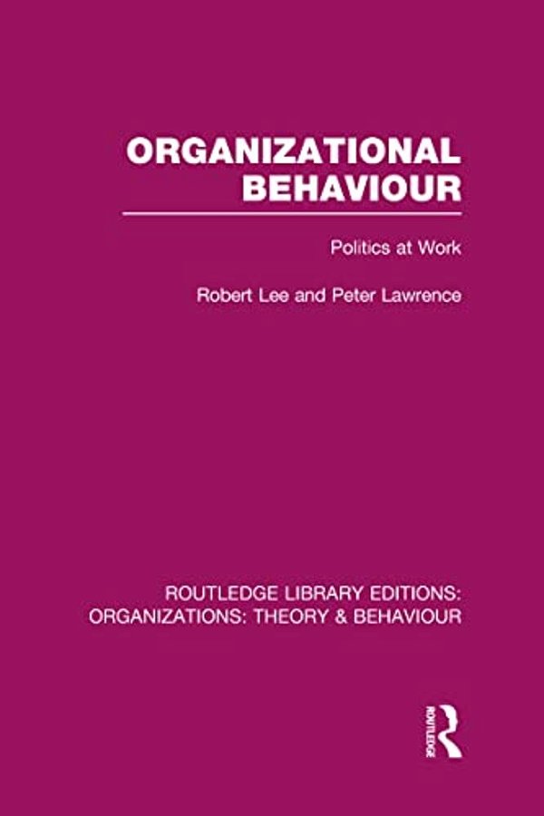 Organizational Behaviour (Rle: Organizations): Politics At Work-..