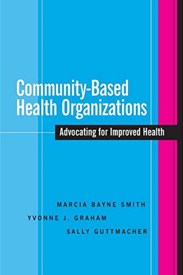 Community-Based Health Organizations: Advocating For Improved Health-..