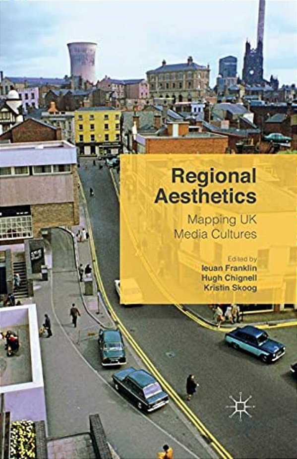 Regional Aesthetics: Mapping UK Media Cultures-..