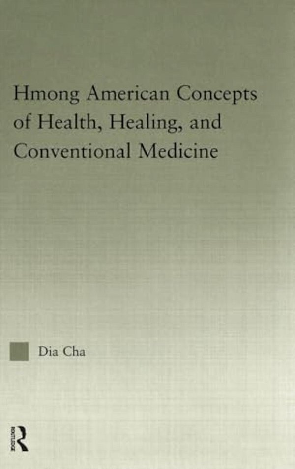 Hmong American Concepts Of Health, Healing, And Conventional Medicine-..