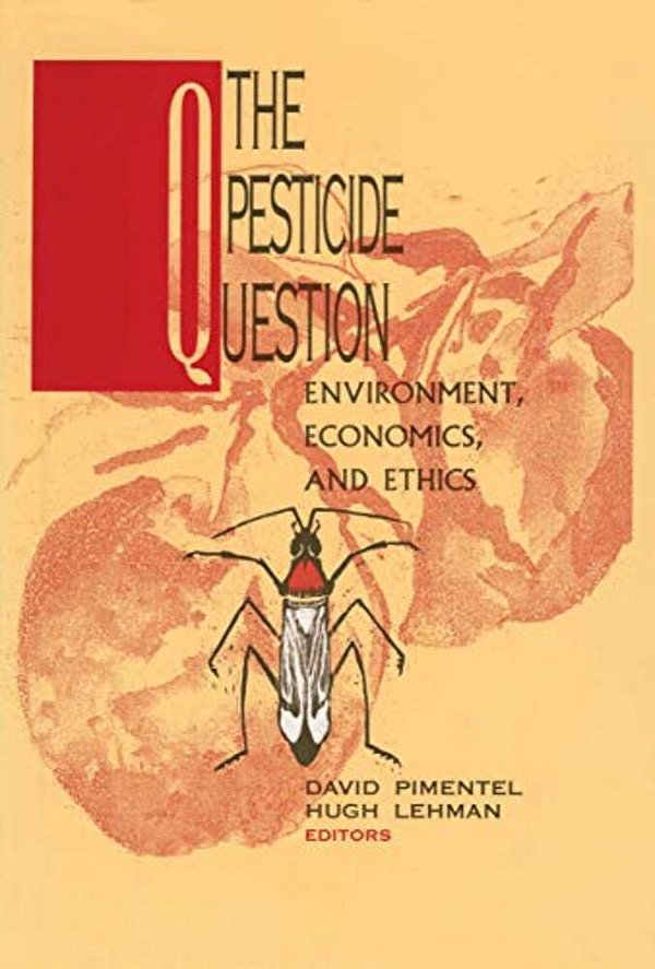 The Pesticide Question: Environment, Economics And Ethics-..