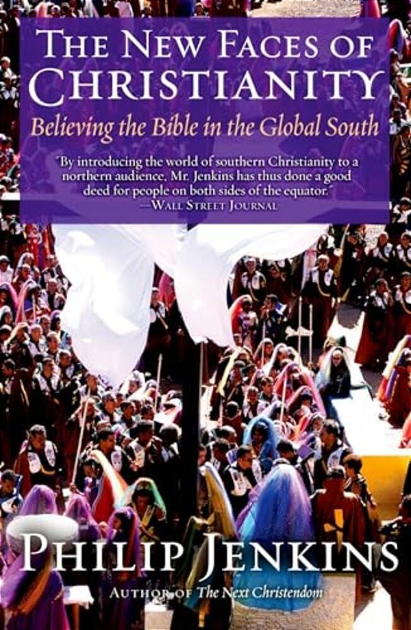 The New Faces Of Christianity: Believing The Bible In The Global South-..
