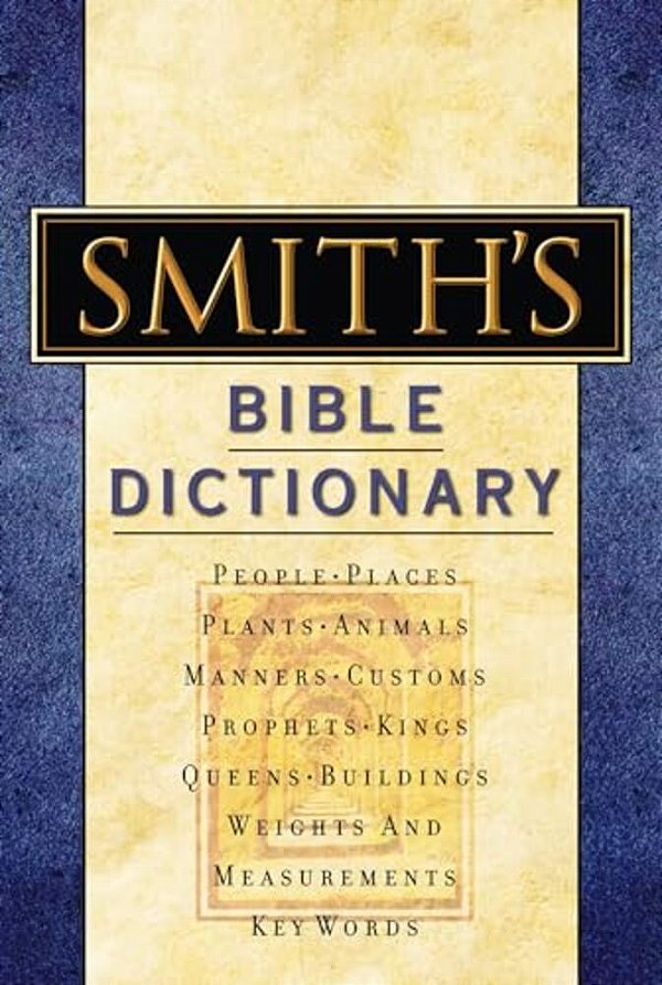 Smith's Bible Dictionary: More Than 6,000 Detailed Definitions, Articles, And Illustrations-..