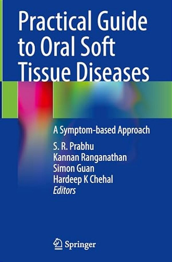 Practical Guide To Oral Soft Tissue Diseases: A Symptom-Based Approach-..