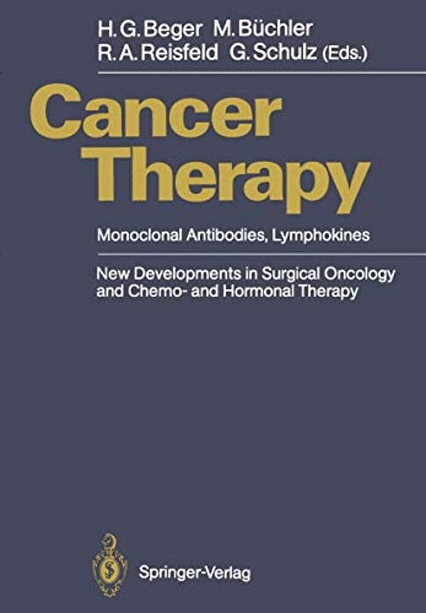 Cancer Therapy: Monoclonal Antibodies, Lymphokines New Developments In Surgical Oncology And Chemo- And Hormonal Therapy-..