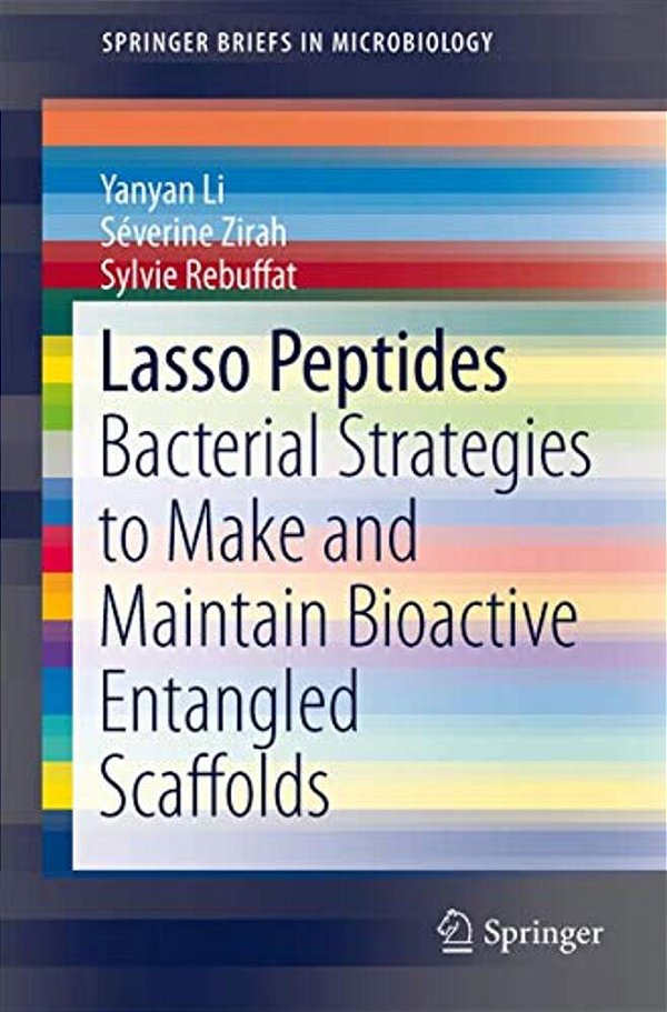 Lasso Peptides: Bacterial Strategies To Make And Maintain Bioactive Entangled Scaffolds-..