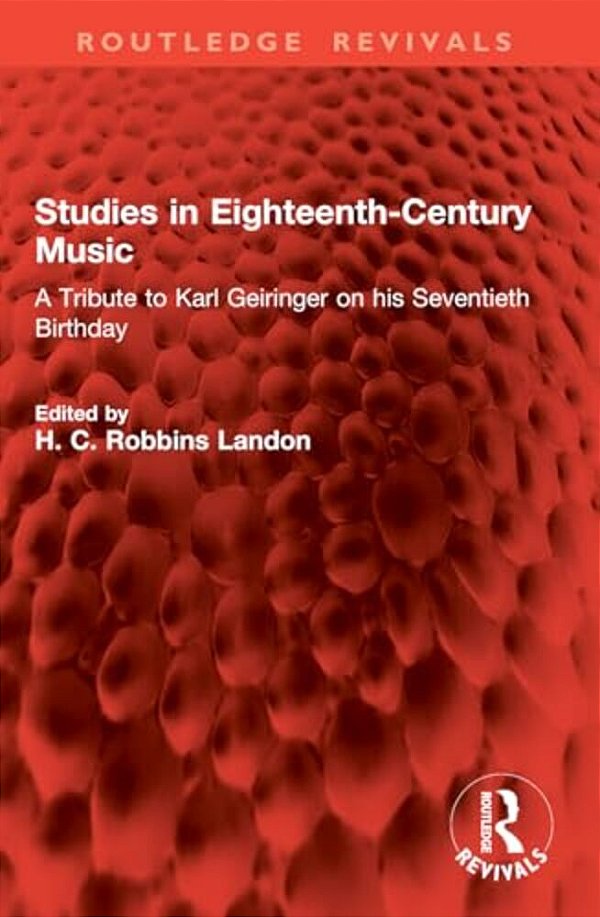 Studies In Eighteenth-Century Music: A Tribute To Karl Geiringer On His Seventieth Birthday-..