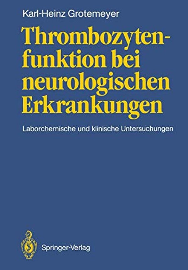 Thrombozytenfunktion Bei Neurologischen Erkrankungen: Laborchemische Und Klinische Untersuchungen-..