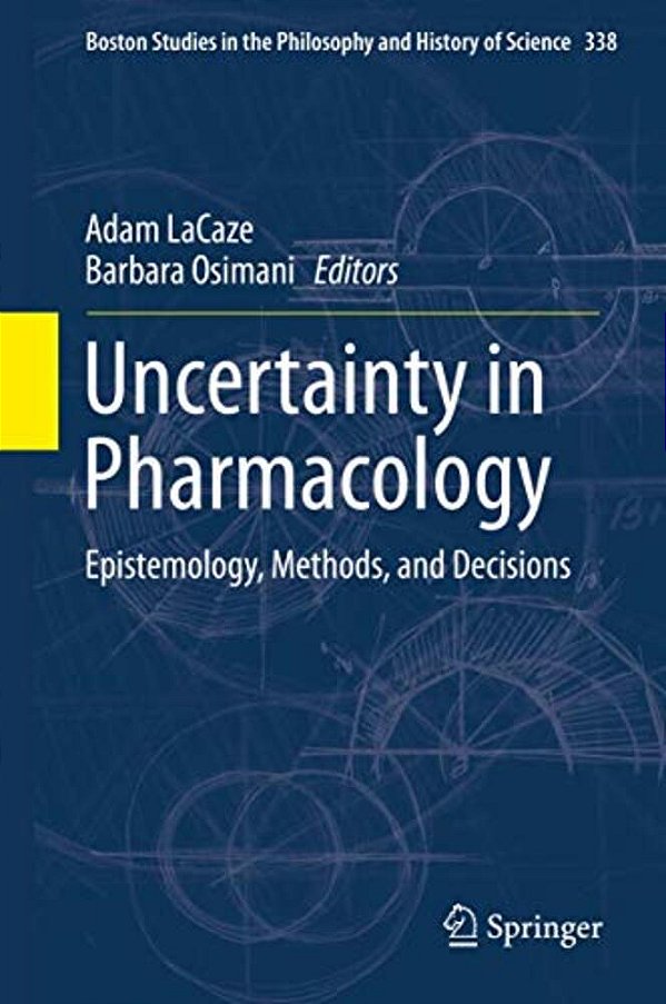 Uncertainty In Pharmacology: Epistemology, Methods, And Decisions-..