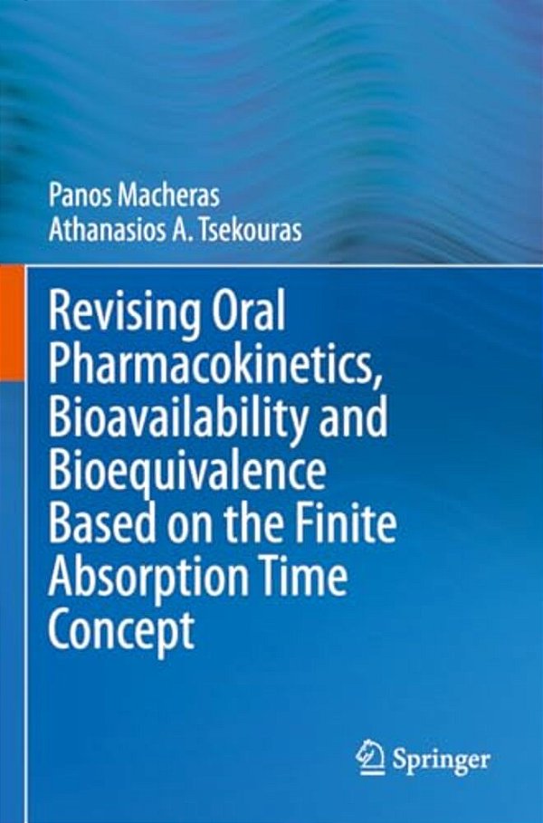 Revising Oral Pharmacokinetics, Bioavailability And Bioequivalence Based On The Finite Absorption Time Concept-..