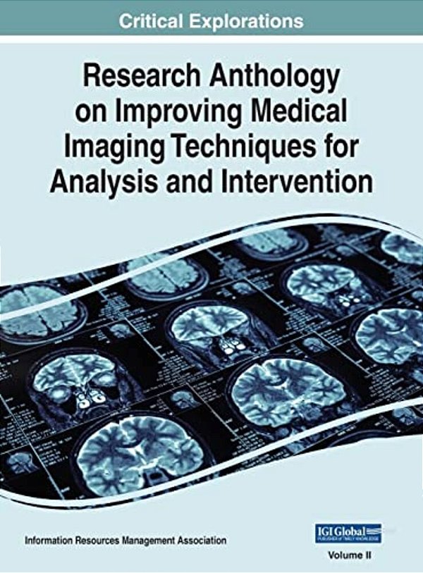 Research Anthology On Improving Medical Imaging Techniques For Analysis And Intervention, Vol 2-..