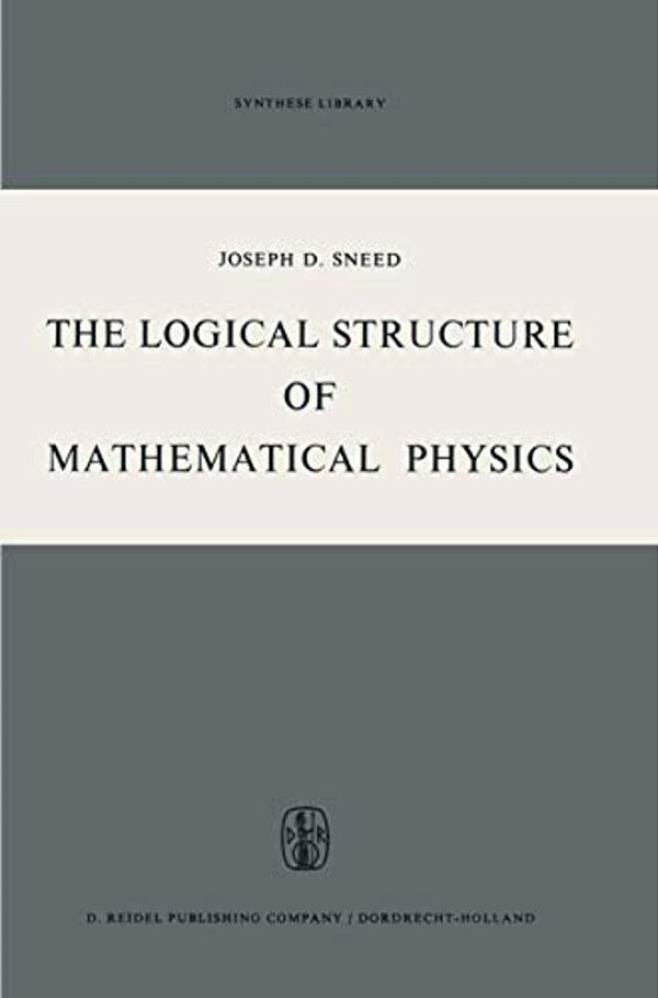 The Logical Structure Of Mathematical Physics-..
