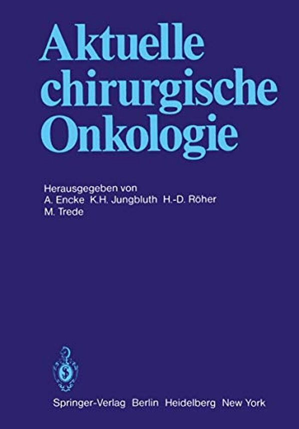 Aktuelle Chirurgische Onkologie: Festschrift Zum 70. Geburtstag Von Prof. Dr. Dr. Med. H. C. Mult. F. Linder-..