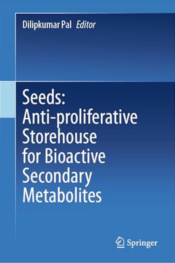 Seeds: Anti-Proliferative Storehouse For Bioactive Secondary Metabolites-..