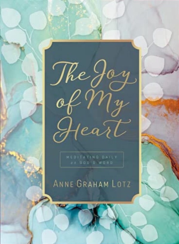 The Joy Of My Heart: Meditating Daily On God's Word (A 365-Day Devotional)-..