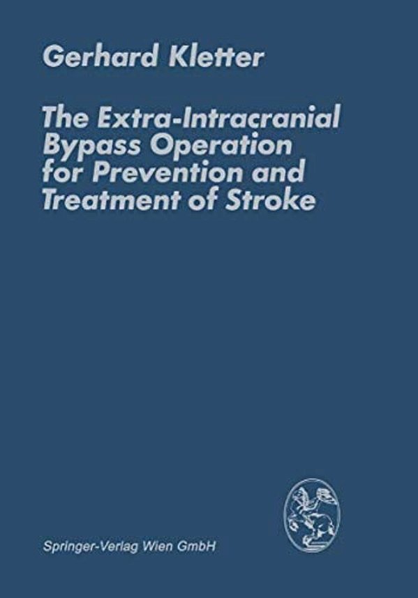 The Extra-Intracranial Bypass Operation For Prevention And Treatment Of Stroke-..