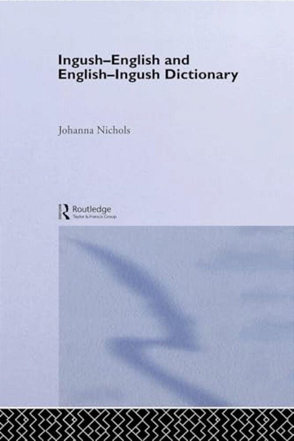Ingush-English And English-Ingush Dictionary: Ghalghaai-Ingalsii, Ingalsii-Ghalghaai Lughat-..