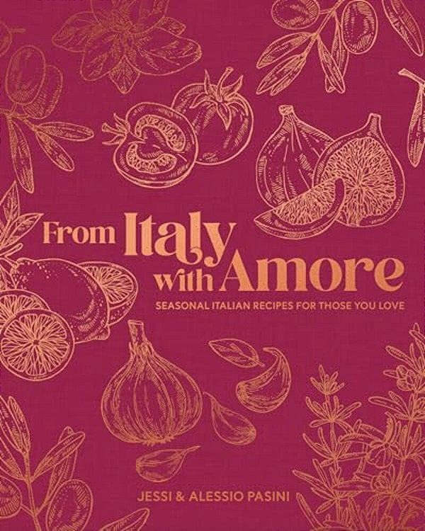 From Italy With Amore: Seasonal Italian Recipes For Those You Love-..