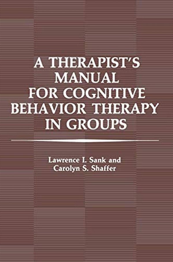 A Therapist's Manual For Cognitive Behavior Therapy In Groups-..