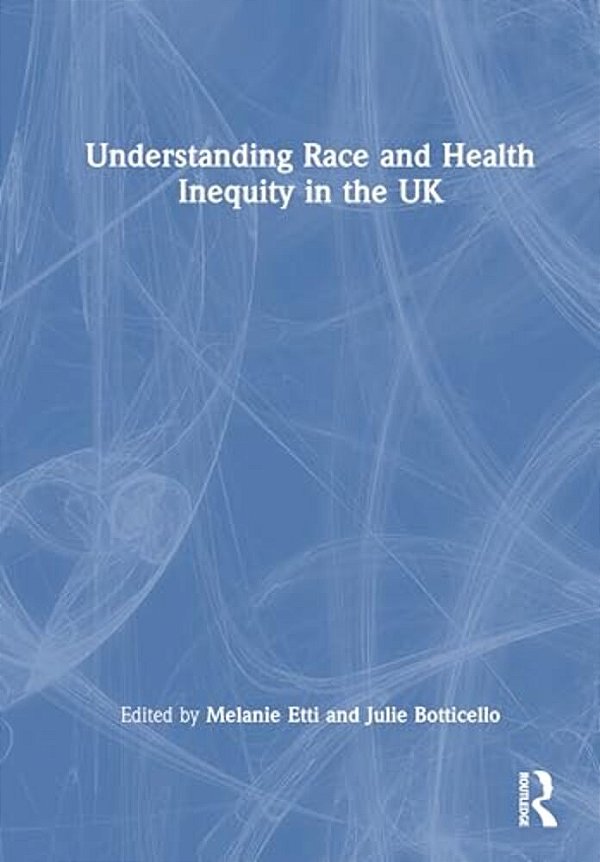 Understanding Race And Health Inequity In The UK-..