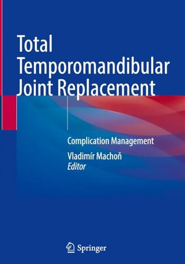 Total Temporomandibular Joint Replacement: Complication Management-..