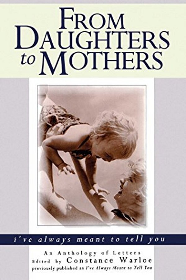 From Daughters To Mothers I'Ve Always Meant To Tell You-..