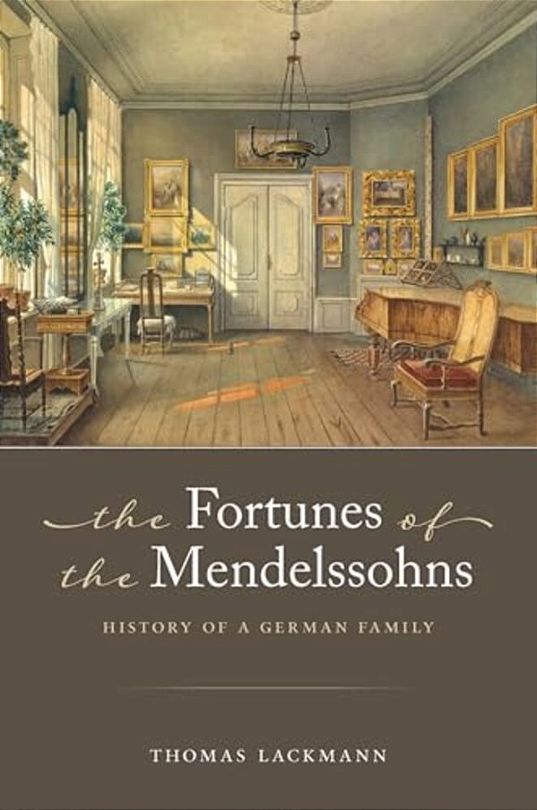 The Fortunes Of The Mendelssohns: History Of A German Family-..