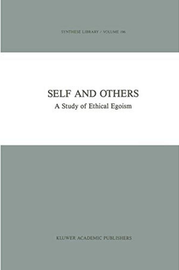Self And Others: A Study Of Ethical Egoism-..