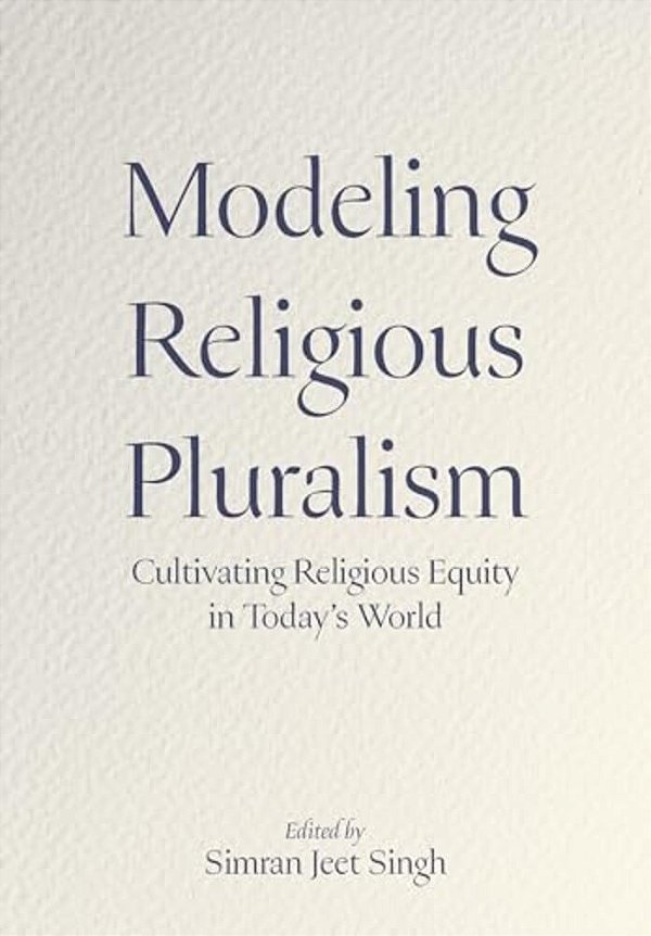 Modeling Religious Pluralism: Cultivating Religious Equity In Today's World-..