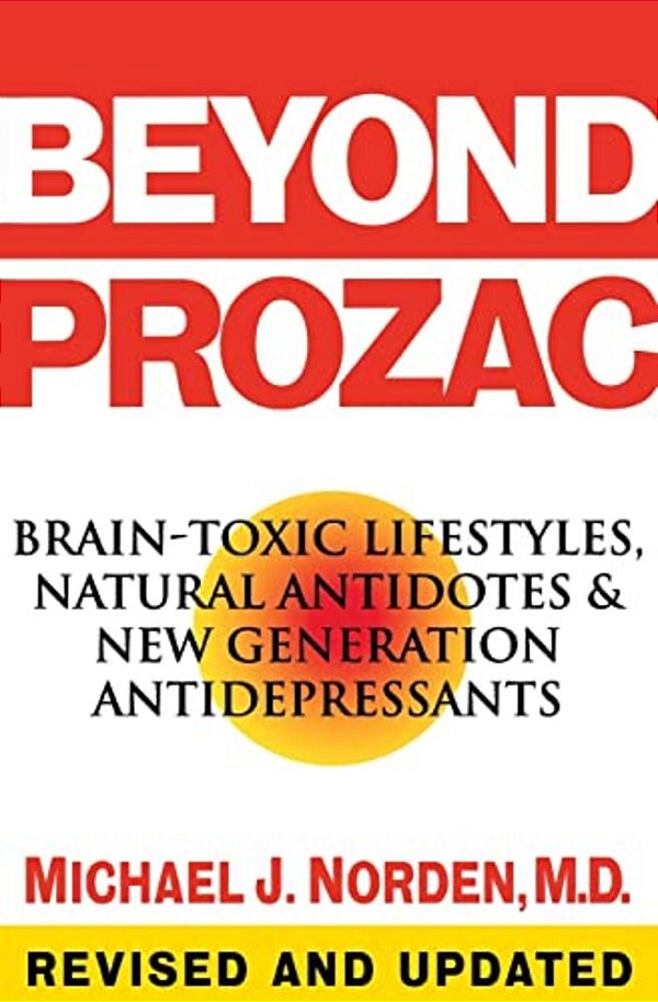 Beyond Prozac: Antidotes For Modern Times-..
