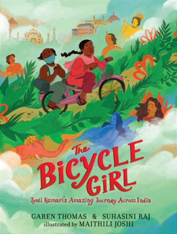 The Bicycle Girl: Jyoti Kumari's Amazing Journey Across India: (A True Story Of Bravery, Determination, And Family Love Set In India During The Pandem-..
