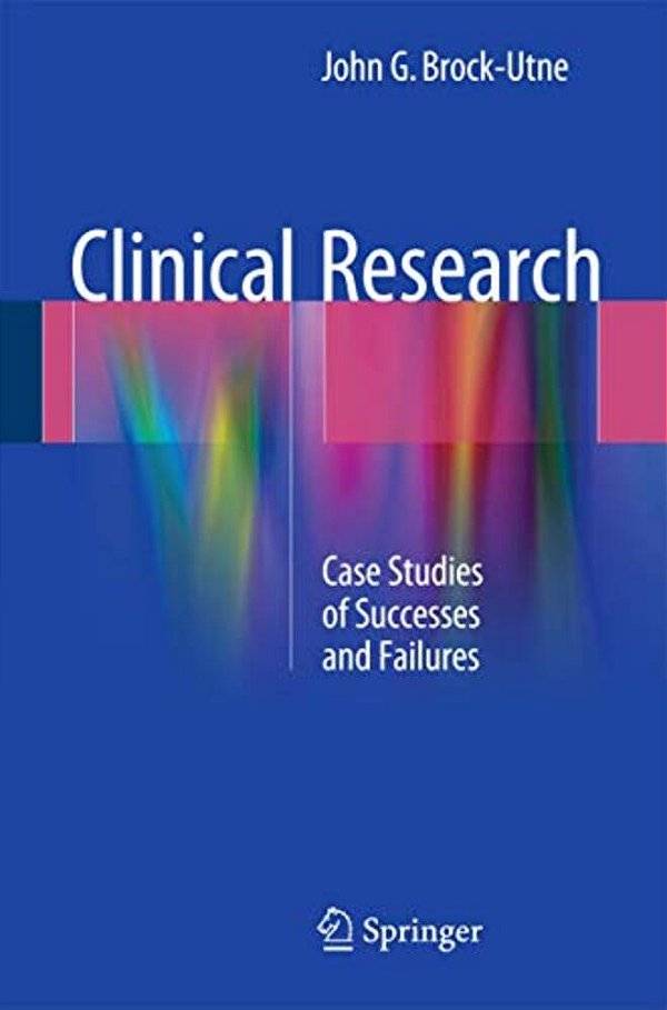 Clinical Research: Case Studies Of Successes And Failures-..