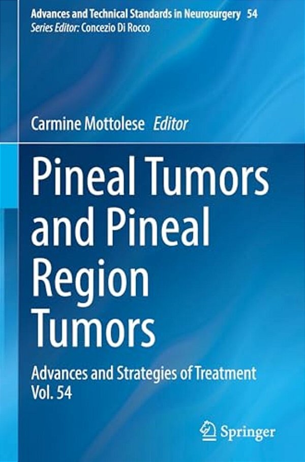 Pineal Tumors And Pineal Region Tumors: Advances And Strategies Of Treatment Vol. 54-..