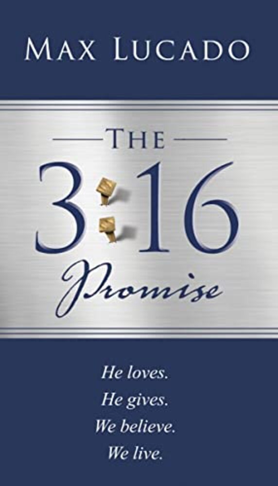 The 3:16 Promise: He Loved. He Gave. We Believe. We Live. -..