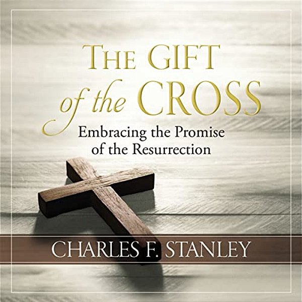 The Gift Of The Cross: Embracing The Promise Of The Resurrection-..