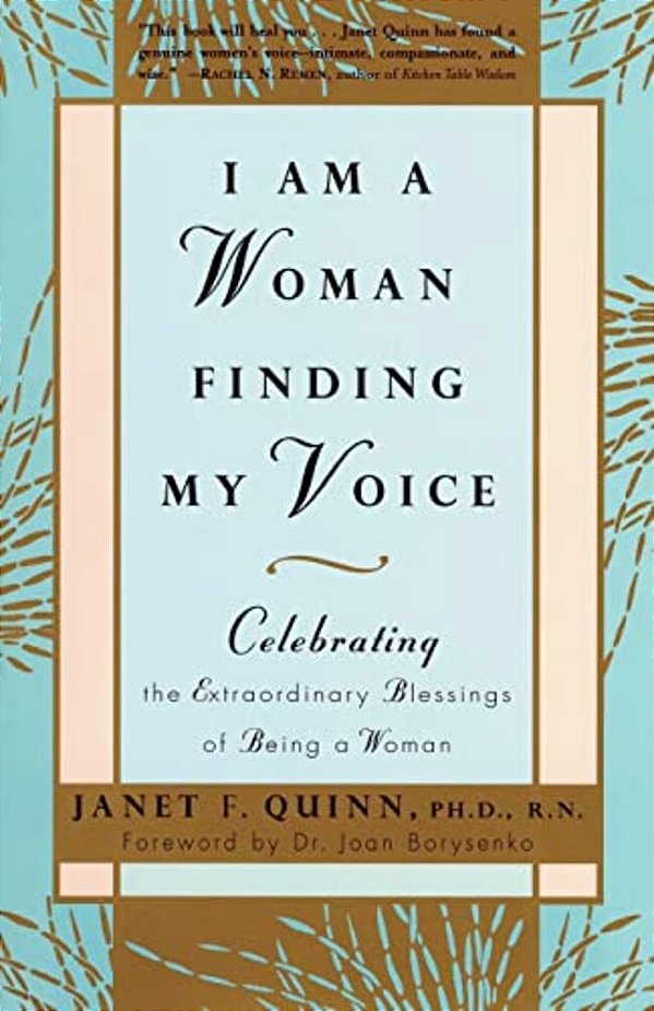I Am A Woman Finding My Voice: Celebrating The Extraordinary Blessings Of Being A Woman-..