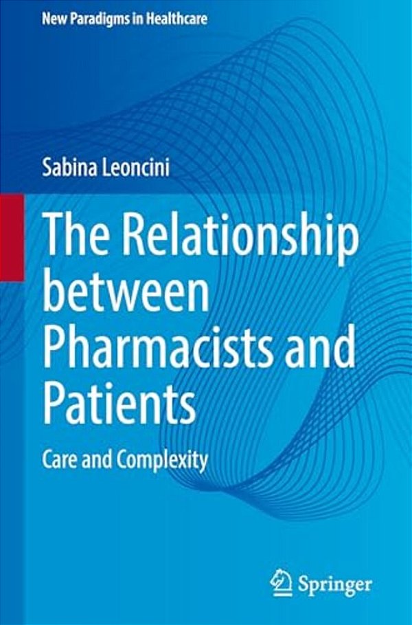 The Relationship Between Pharmacists And Patients: Care And Complexity-..