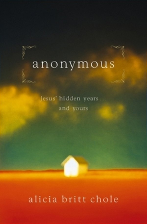 Anonymous: Jesus' Hidden Years... And Yours-..