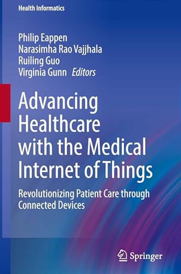 Advancing Healthcare With The Medical Internet Of Things: Revolutionizing Patient Care Through Connected Devices-..