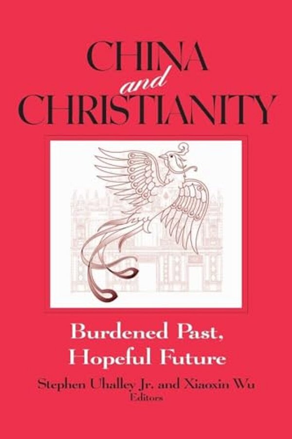 China And Christianity: Burdened Past, Hopeful Future-..