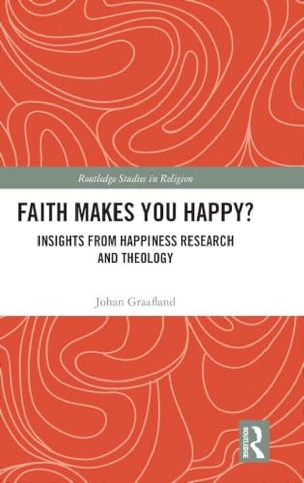 Faith Makes You Happy?: Insights From Happiness Research And Theology-..