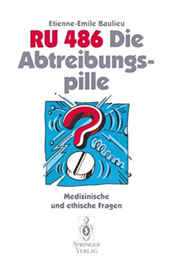 Ru 486 Die Abtreibungspille: Medizinische Und Ethische Fragen-..