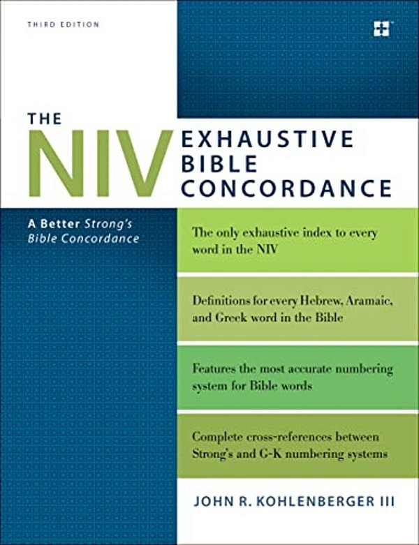 The Niv Exhaustive Bible Concordance, Third Edition: A Better Strong's Bible Concordance-..