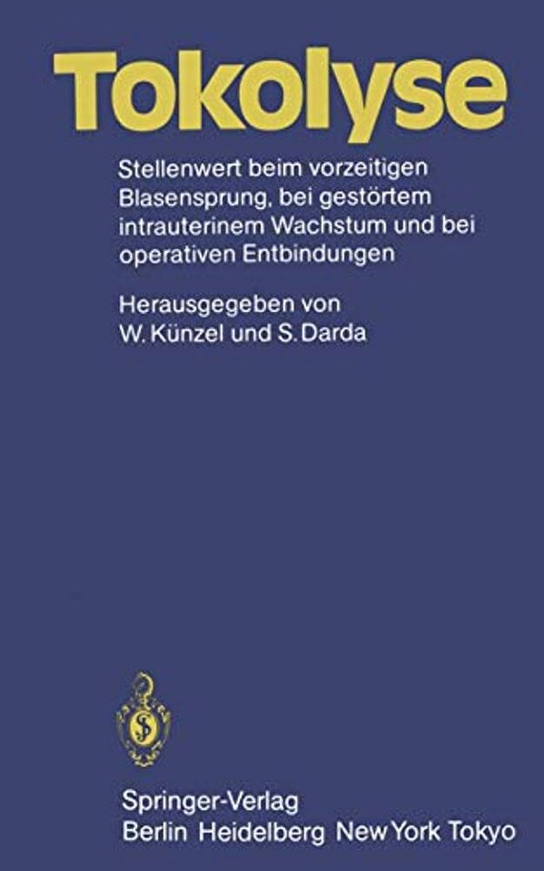 Tokolyse: Stellenwert Beim Vorzeitigen Blasensprung, Bei Gestörtem Intrauterinem Wachstum Und Bei Operativen Entbindungen-..