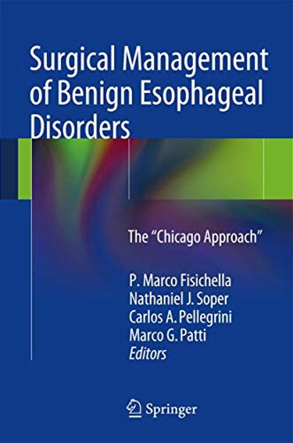 Surgical Management Of Benign Esophageal Disorders: The "Chicago Approach"-..