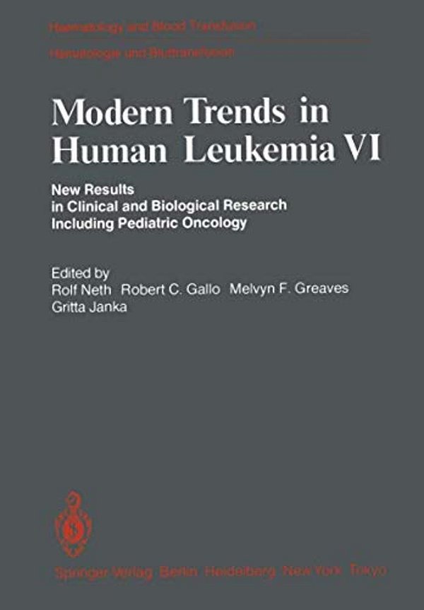 Modern Trends In Human Leukemia VI: New Results In Clinical And Biological Research Including Pediatric Oncology-..