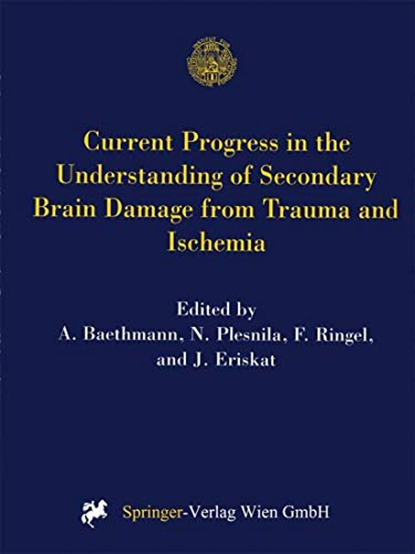 Current Progress In The Understanding Of Secondary Brain Damage From Trauma And Ischemia: Proceedings Of The 6Th International Symposium: Mechanisms O-..