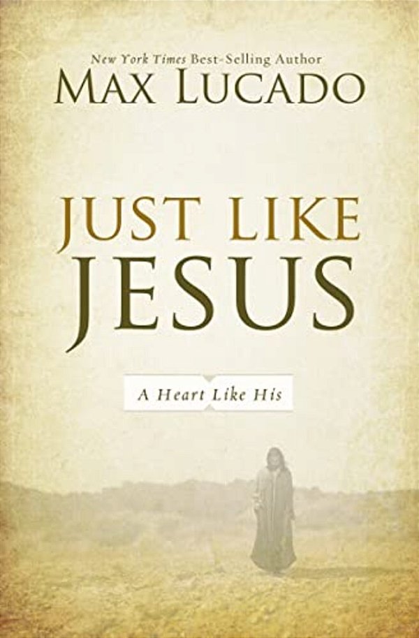 Just Like Jesus: A Heart Like His-..