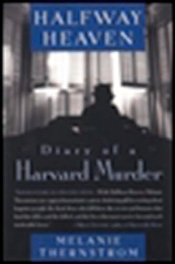 Halfway Heaven: Diary Of A Harvard Murder-..