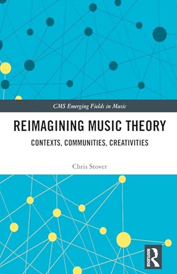 Reimagining Music Theory: Contexts, Communities, Creativities-..